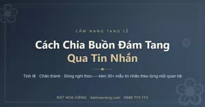 Cách chia buồn đám tang qua tin nhắn: tinh tế, chân thành và đúng nghi thức