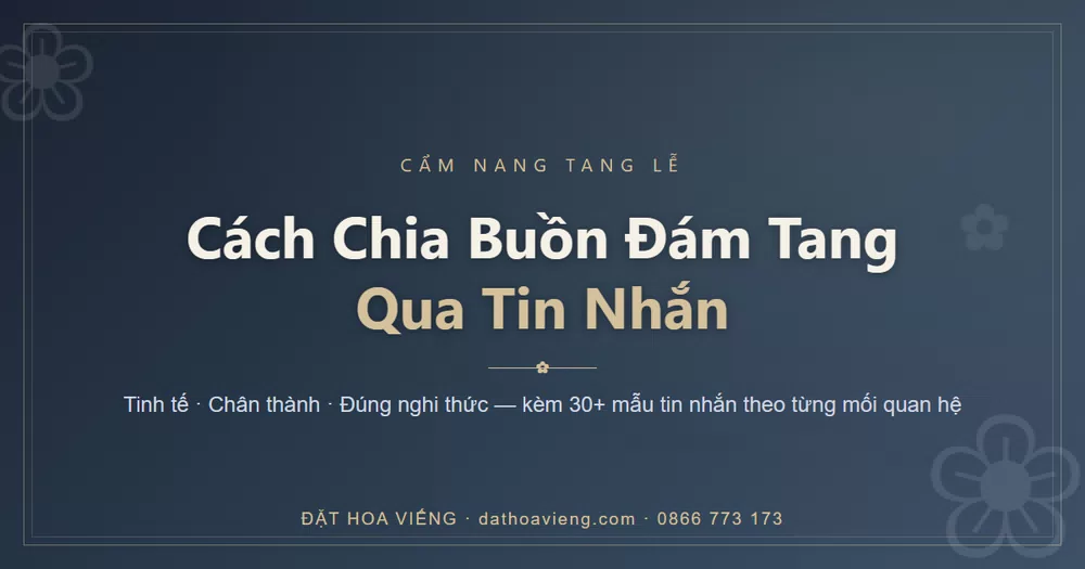 Cách chia buồn đám tang qua tin nhắn: tinh tế, chân thành và đúng nghi thức
