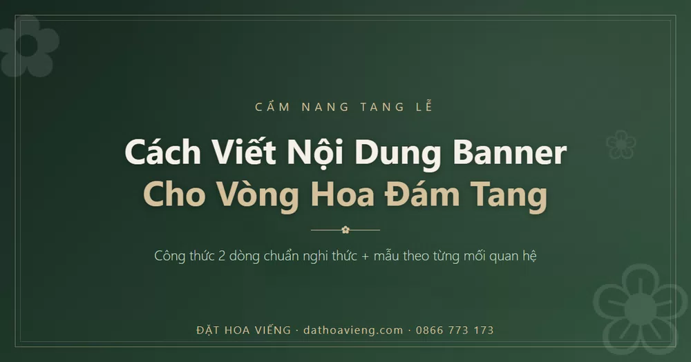 Cách viết nội dung banner cho vòng hoa đám tang chuẩn nghi thức