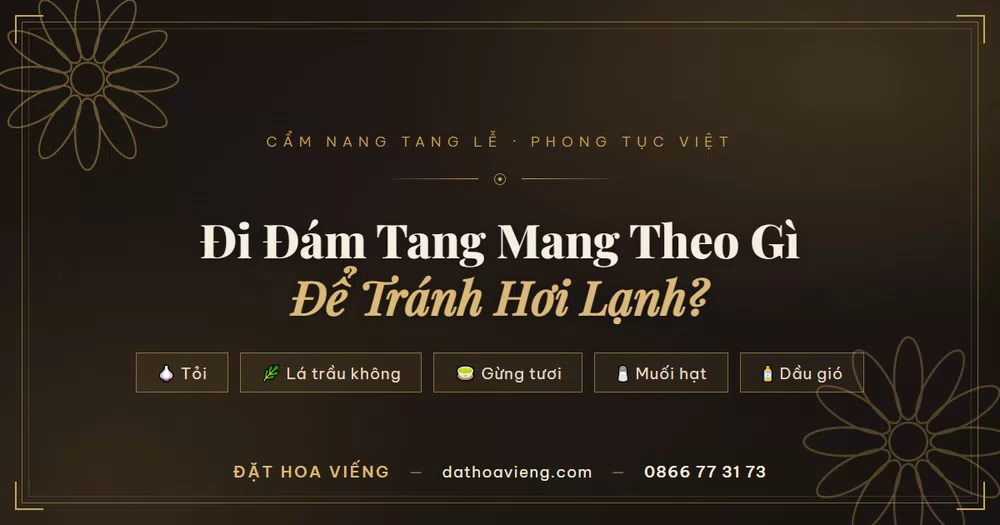 Đi Đám Tang Mang Theo Gì Để Tránh Hơi Lạnh? 5 Vật Nhỏ Theo Phong Tục Việt