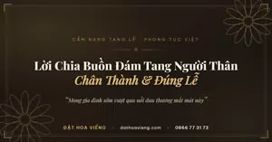 Lời Chia Buồn Đám Tang Người Thân: 50+ Mẫu Câu Chân Thành, Đúng Lễ