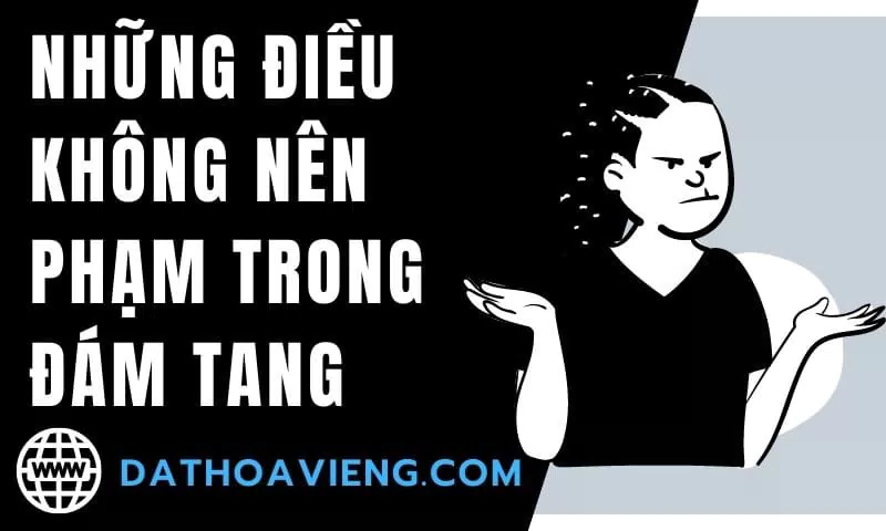 Những điều không nên phạm trong đám tang