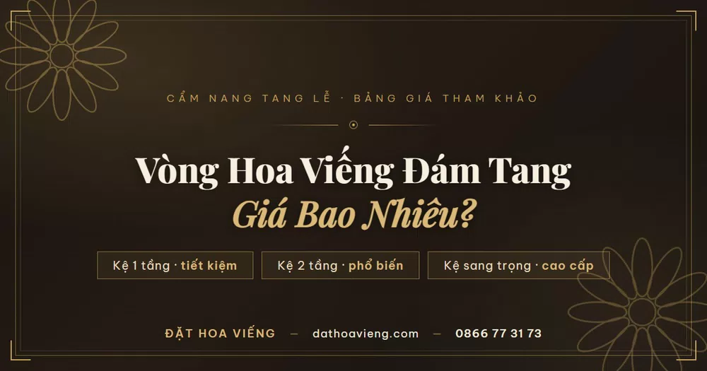 Vòng Hoa Viếng Đám Tang Giá Bao Nhiêu? Bảng Giá Chi Tiết Mới Nhất