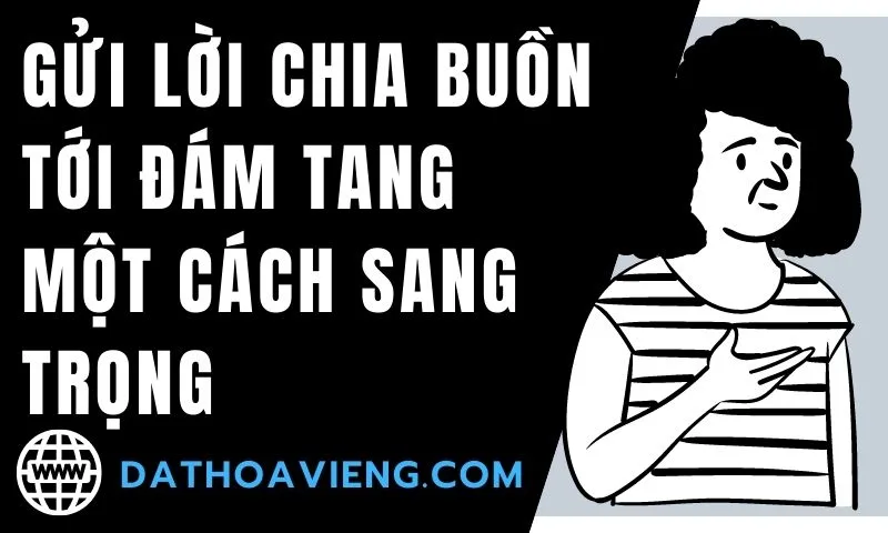 Đặt Hoa Tang Lễ - Những lời chia buồn dùng trong đám tang lễ hay nhất Gửi Lời Chia Buồn Tới đám Tang Một Cách Sang Trọng