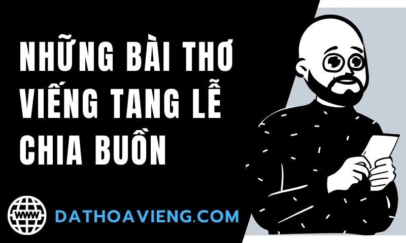 Đặt Hoa Tang Lễ - Những bài thơ viếng tang lễ chia buồn Những Bài Thơ Viếng Tang Lễ Chia Buồn